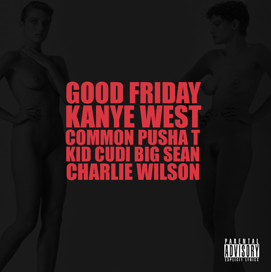 goodfriday New Song: Kanye West   G.O.O.D. Friday (Ft. Common, Big Sean, Kid Cudi, Pusha T & Charlie Wilson)