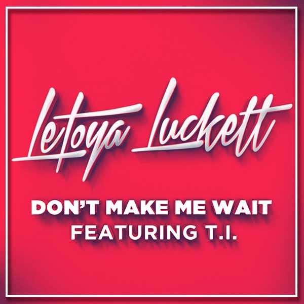 letoya-luckett-dont-make-me-wait-thatgrapejuice