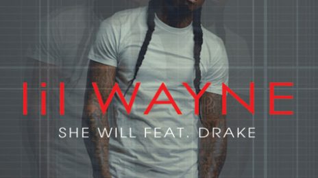 New Song: Lil Wayne - 'She Will (Ft Drake)'