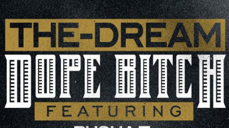 New Song: The Dream - 'Dope B*tch'