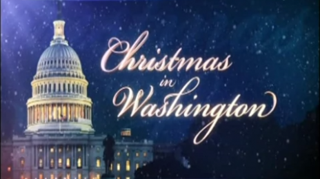 Watch:  TNT's 31st Annual 'Christmas In Washington' (Performances)