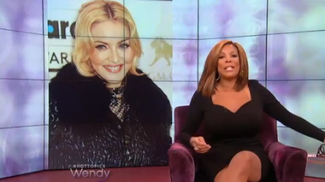 Wendy Williams To Madonna:  'Sit Your Old, Wrinkled, Desperate For Attention Behind Down' [Weigh In]