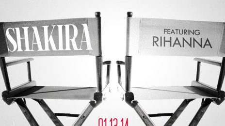 Official: Shakira Confirms Rihanna Duet 'Can't Remember To Forget You' / Reveals Debut Date