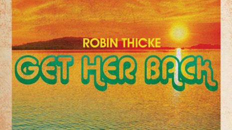 New Song: Robin Thicke - 'Get Her Back'