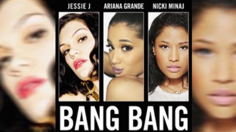 New Video: Jessie J, Ariana Grande, & Nicki Minaj - 'Bang Bang'