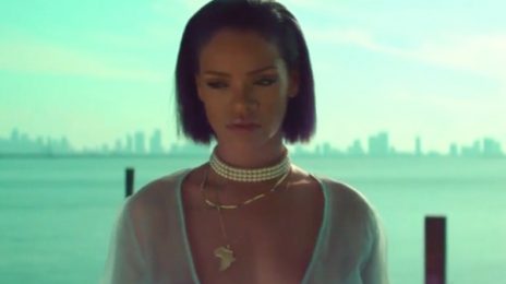New Video: Rihanna - 'Needed Me'