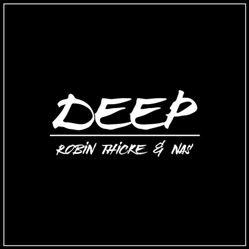 New Song:  Robin Thicke Ft. Nas - 'Deep'