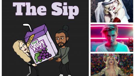 Listen: The Sip – Episode 39 (ft. Madonna, Justin Bieber, Beyonce, & More)