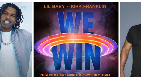 New Song: Lil Baby & Kirk Franklin - 'We Win' ['Space Jam: A New Legacy' Soundtrack]