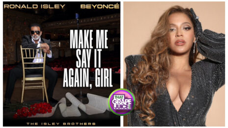 New Song: Isley Brothers & Beyonce - 'Make Me Say It Again Girl' [2022 Edition]