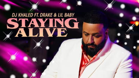 DJ Khaled Announces New Single 'Staying Alive' with Drake & Lil Baby / Confirms 'God Did It' Album Release Date