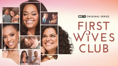 TV Trailer: 'First Wives Club' Season 3 on BET+ [Starring Jill Scott, Michelle Buteau, & Michelle Mitchenor]