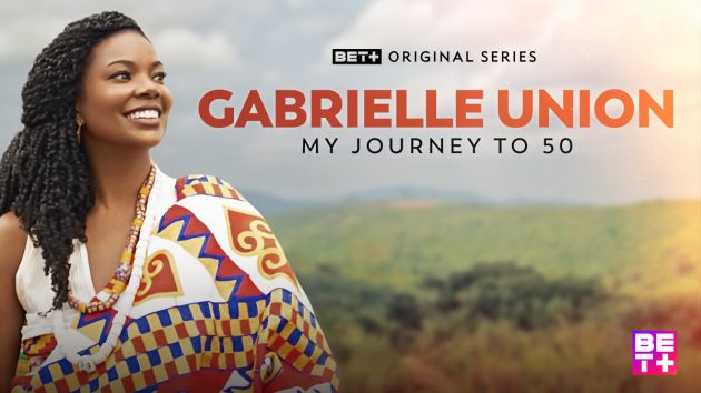 TV Trailer: ‘Gabrielle Union: My Journey to 50’ on BET+