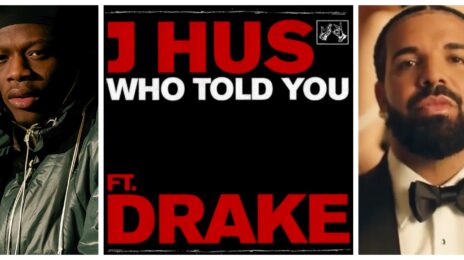 New Song: J Hus & Drake - 'Who Told You'