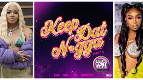 New Song: iCandy - 'Keep That N***a (Part 2)' [featuring GloRilla, Kali, & Big Boss Vette]
