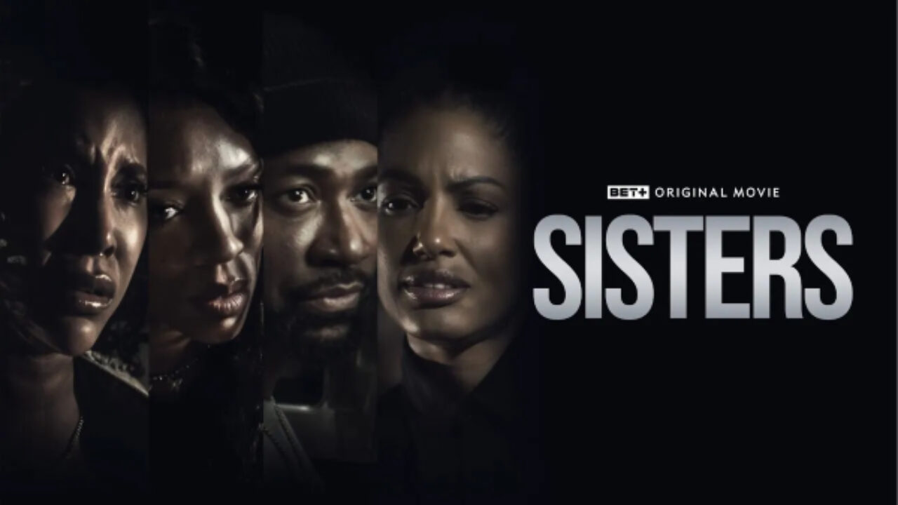 Now Streaming: BET+ Original Film 'Sisters' [Starring Lil Mama, Tobias  Truvillion, Columbus Short] - That Grape Juice