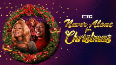Movie Trailer: 'Never Alone for Christmas' on BET+ [Starring Mignon Von, Allen Maldonado, & Macy Gray]