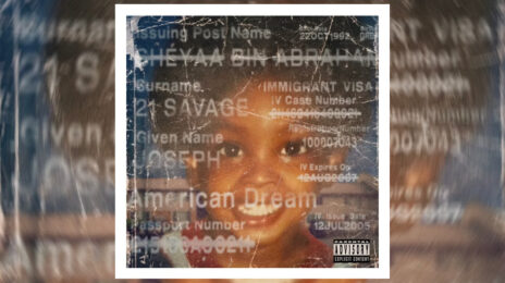 Stream: 21 Savage's 'American Dream' [featuring Young Thug, Summer Walker, Travis Scott, Lil Wayne, Doja Cat, & More]