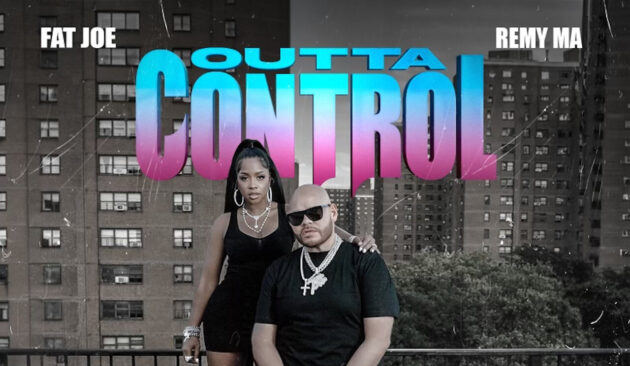 New Song: Fat Joe & Remy Ma – ‘Outta Control’