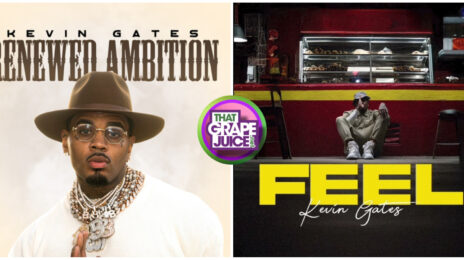 New Videos: Kevin Gates - 'Feel' & 'Renewed Ambition'