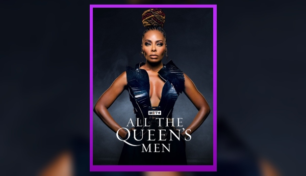 Now Streaming: BET+ Original ‘All the Queen’s Men’ Season 4 [Preview]