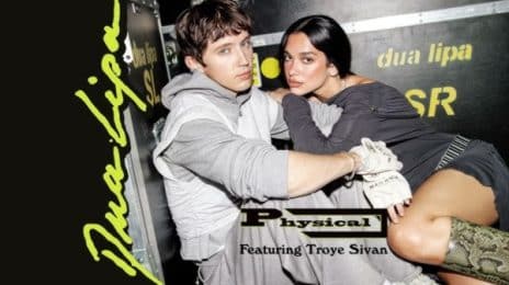 New Song: Dua Lipa - 'Physical (Remix)' [featuring Troye Sivan]