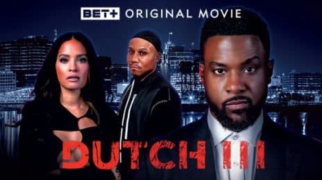 Movie Trailer: BET+ Original Film 'Dutch III' [Starring Lance Gross & Rocsi Diaz]
